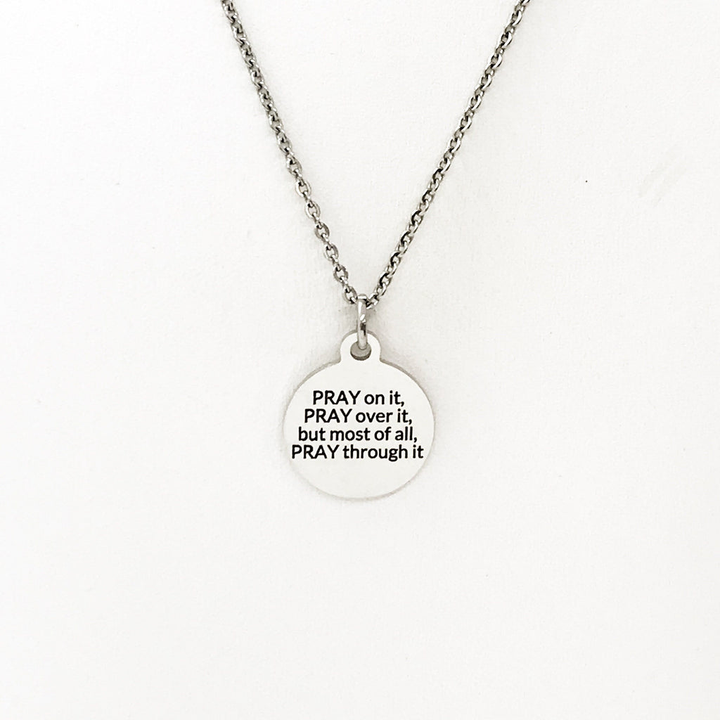 Christian Necklace, Pray On It, Pray Over It, But Most of All, Pray Through It, Pray Necklace, Christian Gift, Christian Jewelry